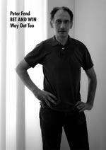 Peter Fend BET AND WIN Way Out Too